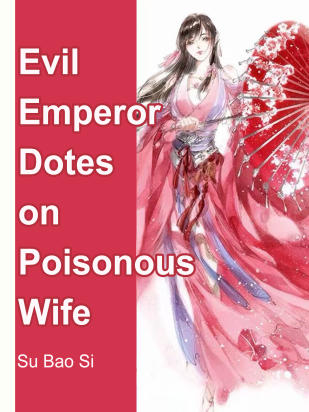 Evil Emperor Dotes on Poisonous Wife